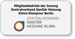 Mitgliedsbetrieb der Innung Zentralverband Sanitär Heizung Klima Klempner Berlin