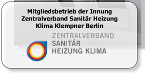 Mitgliedsbetrieb der Innung Zentralverband Sanitär Heizung Klima Klempner Berlin