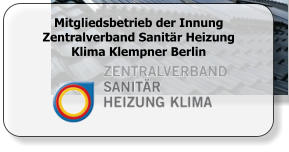 Mitgliedsbetrieb der Innung Zentralverband Sanitär Heizung Klima Klempner Berlin