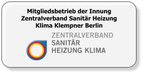 Mitgliedsbetrieb der Innung Zentralverband Sanitär Heizung Klima Klempner Berlin