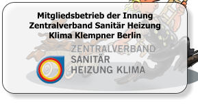 Mitgliedsbetrieb der Innung Zentralverband Sanitär Heizung Klima Klempner Berlin